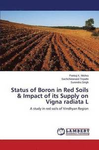 bokomslag Status of Boron in Red Soils &; Impact of its Supply on Vigna radiata L