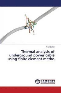 bokomslag Thermal analysis of underground power cable using finite element metho