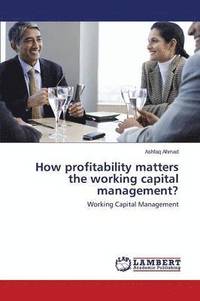 bokomslag How profitability matters the working capital management?