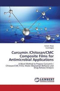 bokomslag Curcumin /Chitosan/CMC Composite Films for Antimicrobial Applications