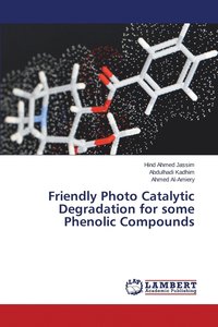 bokomslag Friendly Photo Catalytic Degradation for some Phenolic Compounds