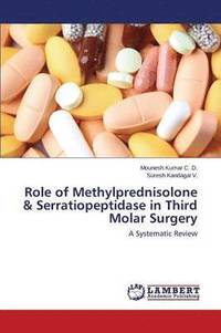 bokomslag Role of Methylprednisolone & Serratiopeptidase in Third Molar Surgery