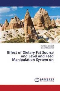bokomslag Effect of Dietary Fat Source and Level and Feed Manipulation System on