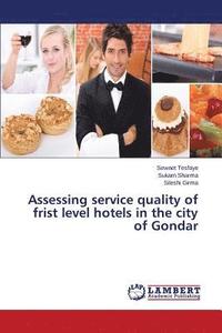 bokomslag Assessing service quality of frist level hotels in the city of Gondar