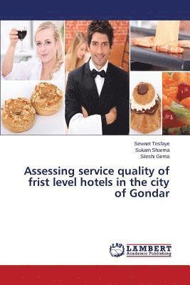 Assessing service quality of frist level hotels in the city of Gondar 1