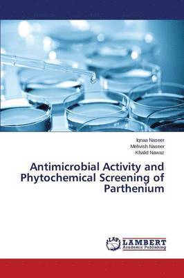 bokomslag Antimicrobial Activity and Phytochemical Screening of Parthenium