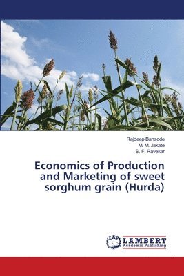 bokomslag Economics of Production and Marketing of sweet sorghum grain (Hurda)