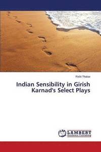 bokomslag Indian Sensibility in Girish Karnad's Select Plays