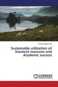 bokomslag Sustainable utilization of livestock manures and Academic success