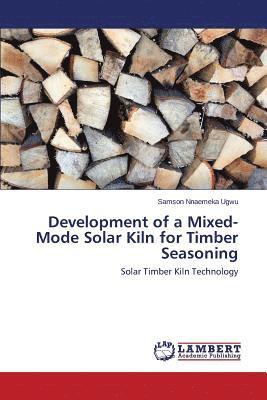 bokomslag Development of a Mixed-Mode Solar Kiln for Timber Seasoning