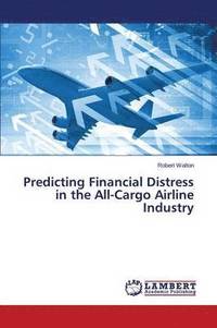 bokomslag Predicting Financial Distress in the All-Cargo Airline Industry