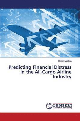 bokomslag Predicting Financial Distress in the All-Cargo Airline Industry