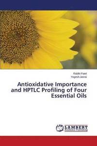 bokomslag Antioxidative Importance and HPTLC Profiling of Four Essential Oils