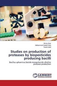 bokomslag Studies on production of proteases by biopesticides producing bacilli