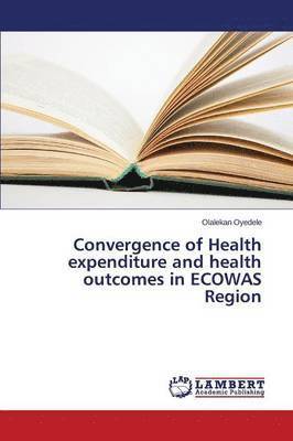 bokomslag Convergence of Health expenditure and health outcomes in ECOWAS Region