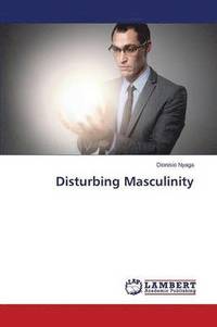 bokomslag Disturbing Masculinity