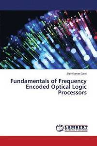 bokomslag Fundamentals of Frequency Encoded Optical Logic Processors