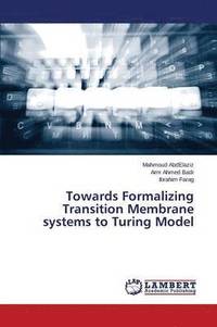 bokomslag Towards Formalizing Transition Membrane systems to Turing Model