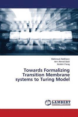 Towards Formalizing Transition Membrane systems to Turing Model 1