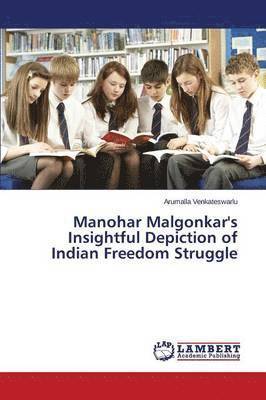 Manohar Malgonkar's Insightful Depiction of Indian Freedom Struggle 1