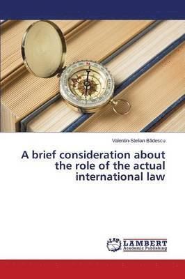 A brief consideration about the role of the actual international law 1