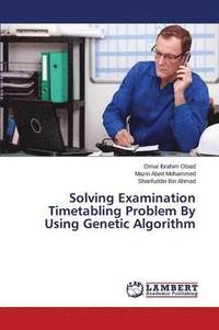 bokomslag Solving Examination Timetabling Problem By Using Genetic Algorithm