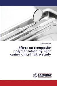 bokomslag Effect on composite polymerisation by light curing units-Invitro study