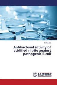 bokomslag Antibacterial activity of acidified nitrite against pathogenic E.coli