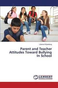 bokomslag Parent and Teacher Attitudes Toward Bullying In School