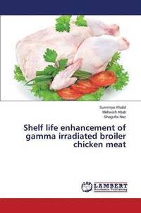 bokomslag Shelf life enhancement of gamma irradiated broiler chicken meat