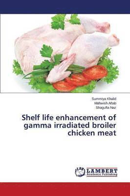 Shelf life enhancement of gamma irradiated broiler chicken meat 1