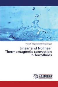 bokomslag Linear and Nolinear Thermomagnetic convection in ferrofluids