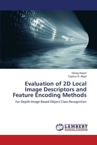 bokomslag Evaluation of 2D Local Image Descriptors and Feature Encoding Methods