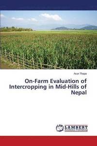 bokomslag On-Farm Evaluation of Intercropping in Mid-Hills of Nepal