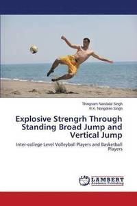 bokomslag Explosive Strengrh Through Standing Broad Jump and Vertical Jump