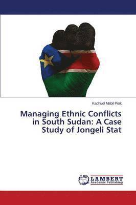 Managing Ethnic Conflicts in South Sudan 1