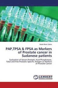 bokomslag PAP, TPSA & FPSA as Markers of Prostate cancer in Sudanese patients