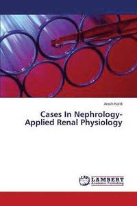 bokomslag Cases In Nephrology-Applied Renal Physiology