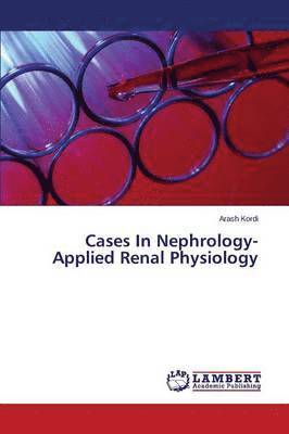 bokomslag Cases In Nephrology-Applied Renal Physiology