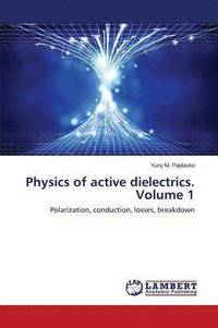bokomslag Physics of active dielectrics. Volume 1