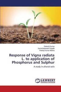 bokomslag Response of Vigna radiata L. to application of Phosphorus and Sulphur