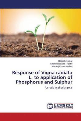 bokomslag Response of Vigna radiata L. to application of Phosphorus and Sulphur