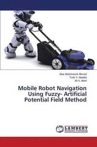 bokomslag Mobile Robot Navigation Using Fuzzy- Artificial Potential Field Method
