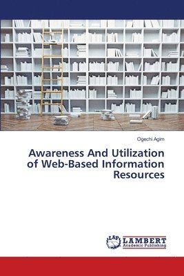 Awareness And Utilization of Web-Based Information Resources 1