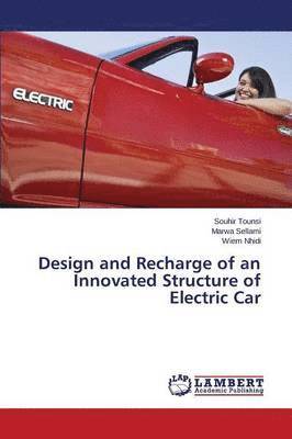 Design and Recharge of an Innovated Structure of Electric Car 1