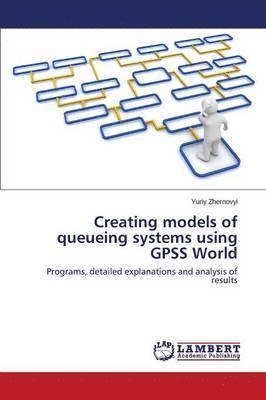 Creating models of queueing systems using GPSS World 1