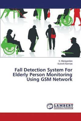 bokomslag Fall Detection System For Elderly Person Monitoring Using GSM Network