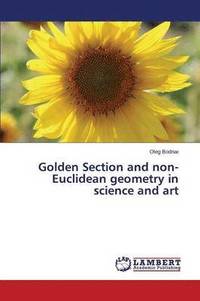 bokomslag Golden Section and non-Euclidean geometry in science and art