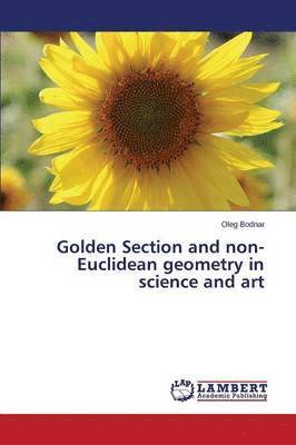 bokomslag Golden Section and non-Euclidean geometry in science and art