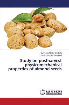 Study on postharvest physicomechanical properties of almond seeds 1
